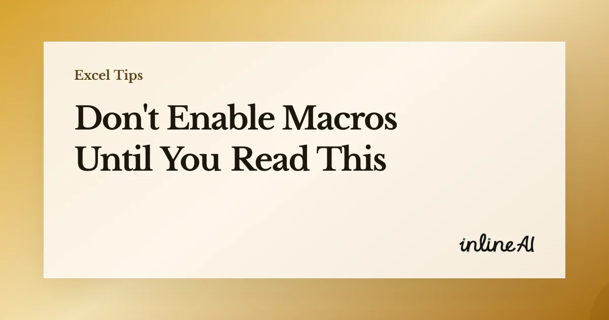 How to Enable Excel Macros: From Security Warnings to Proper Settings