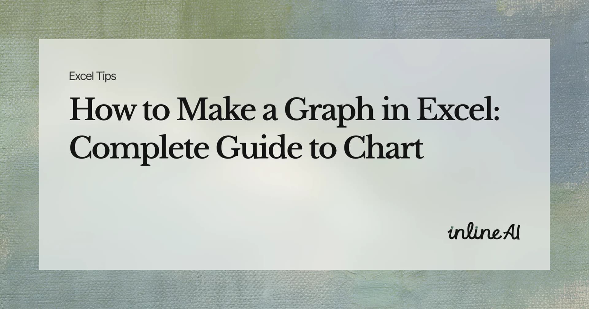 How to Make a Graph in Excel: Complete Guide to Chart Types and Updates
